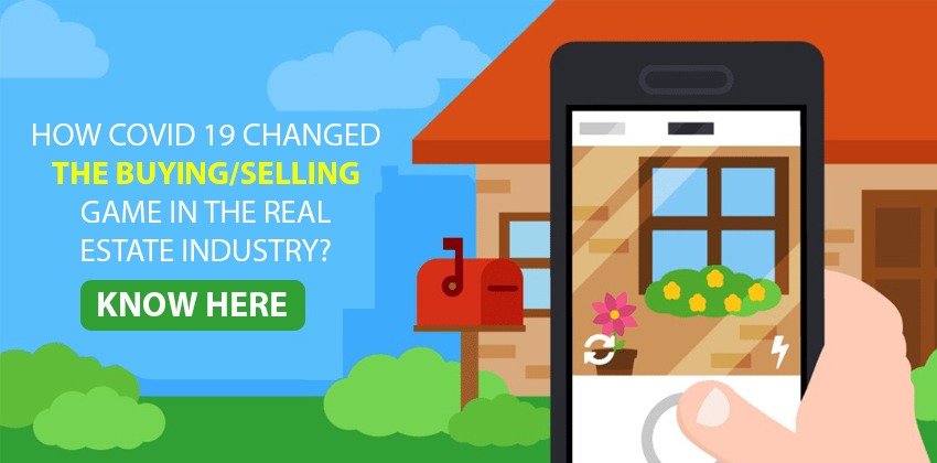 How COVID 19 changed the buying/selling game in the real estate industry? Know here