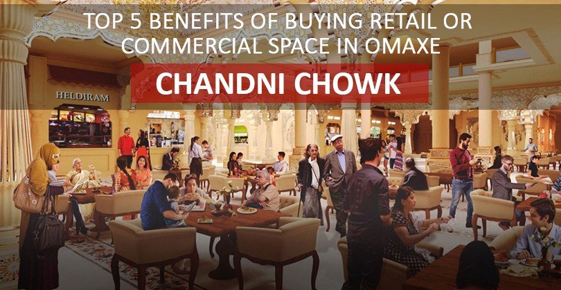 Top 5 Benefits of Buying Retail or Commercial Space in Omaxe Chandni Chowk