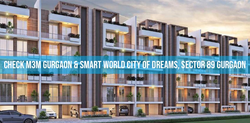 Check M3M Gurgaon & Smart World City of Dreams, Sector 89 Gurgaon