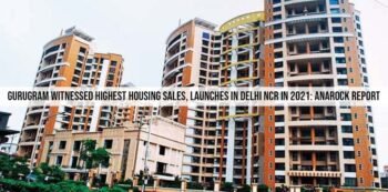 Gurugram Witnessed Highest Housing Sales, Launches In Delhi Ncr In 2021 Anarock Report