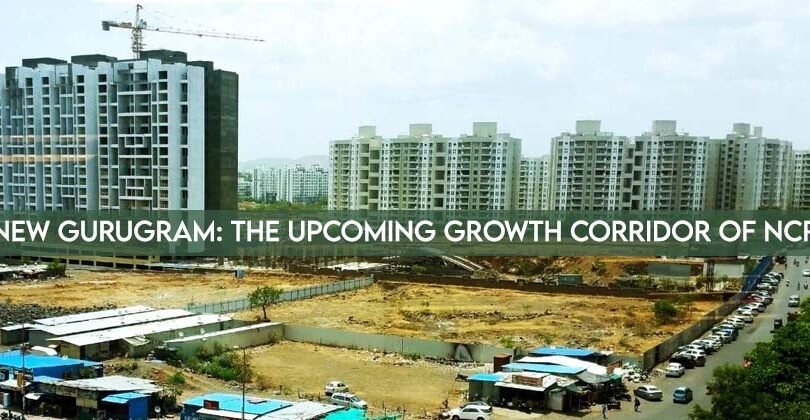New Gurugram: The Upcoming Growth Corridor of NCR