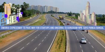 Dwarka Expressway to Pave Way for Startups and Unicorns to Gurugram-NPR, says Pankaj Bansal