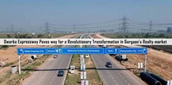 Dwarka Expressway Paves way for a Revolutionary Transformation in Gurgaon's Realty market