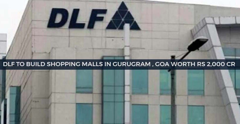 DLF to Build Shopping Malls in Gurugram , Goa worth Rs 2,000 cr