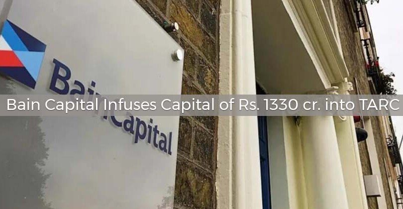 Bain Capital Infuses Capital of Rs. 1330 cr. into TARC