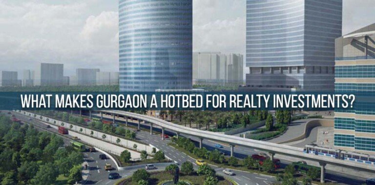 what-makes-gurgaon-a-hotbed-for-realty-investments-property-in-gurgaon-luxury-properties