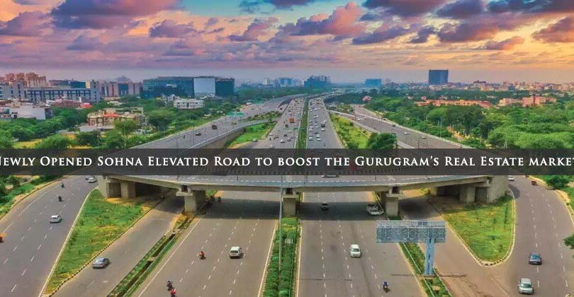 Newly opened Sohna Elevated Road to boost the Gurugram’s Real Estate market