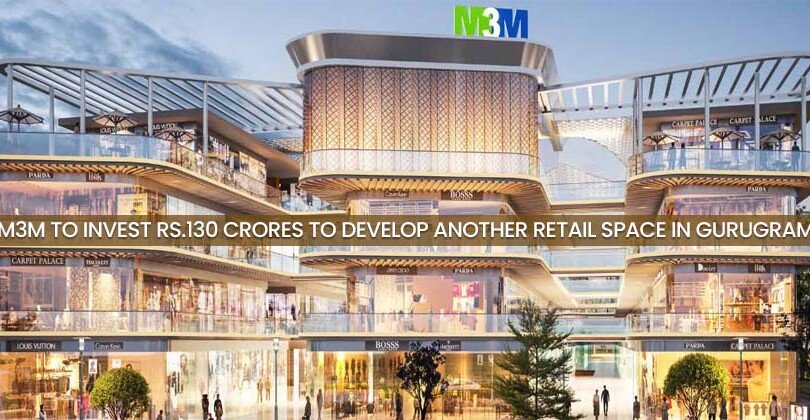 M3M to Invest Rs.130 Crores to Develop another Retail Space in Gurugram