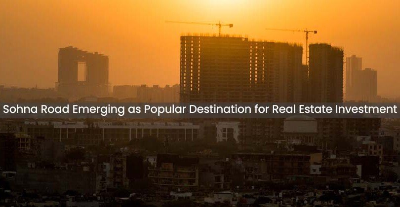 Sohna Road Emerging as Popular Destination for Real Estate Investment
