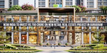 M3M India to invest Rs 700 crore on new retail real estate project in Gurugram