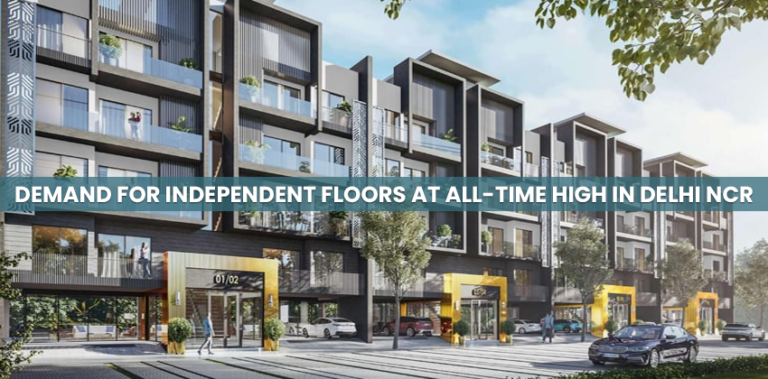 Demand for Independent Floors at All-Time High in Delhi NCR - Property ...