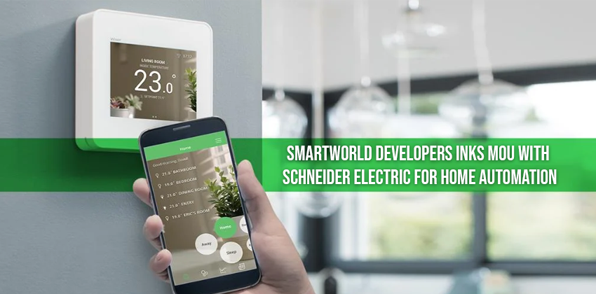 Smartworld Developers inks MoU with Schneider Electric for home automation