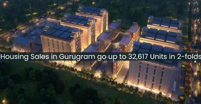 Housing Sales in Gurugram go up to 32,617 Units in 2-folds