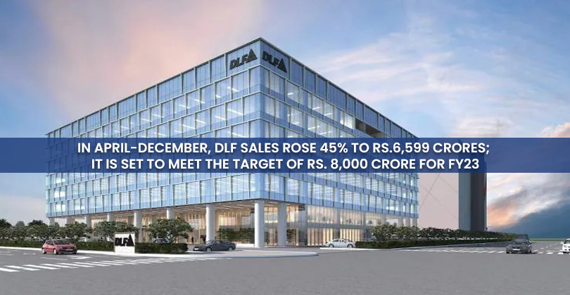 In April-December, DLF sales rose 45% to Rs.6,599 Crores; It is set to meet the target of rs. 8,000 crore for FY23