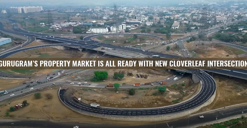 Gurugram’s Property Market is All Ready With New Cloverleaf Intersection