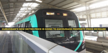 Gurugram’s New Metro Price Is Going To Encourage Property Price Increase