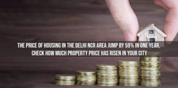 The price of Housing in the Delhi NCR area jump by 59% in one year, Check How Much Property Price Has Risen In Your City 1