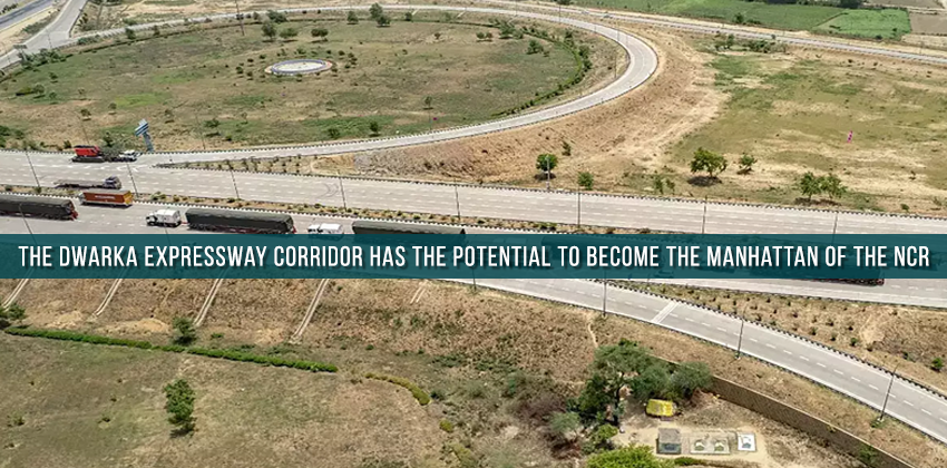 The Dwarka Expressway corridor has the potential to become the Manhattan of the NCR