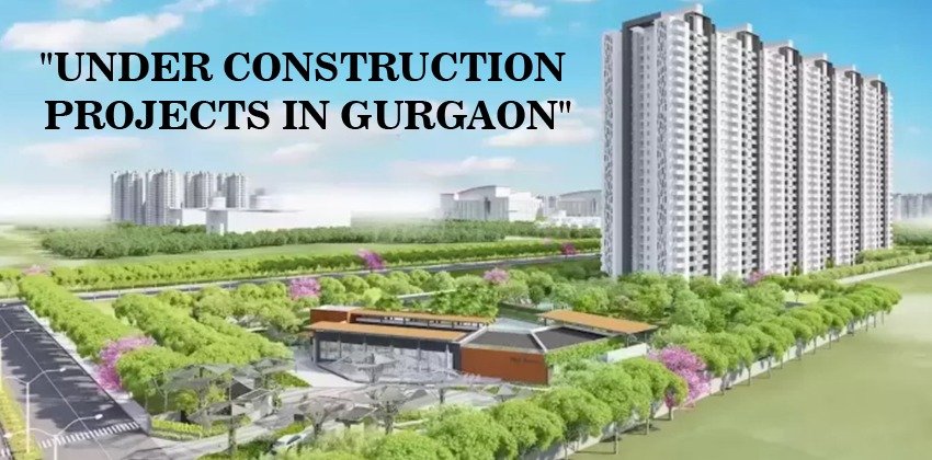 Under Construction Luxury Projects in Gurgaon